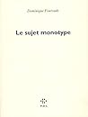 Le Sujet monotype Le Sujet monotype