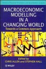 Macroeconomic Modelling in a Changing World: Towards a Common Approach (Financial Economics and Quantitative Analysis Series) Macroeconomic Modelling in a Changing World: Towards a Common Approach (Financial Economics and Quantitative Analysis Series)