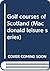 Golf courses of Scotland by J. Anderson Black