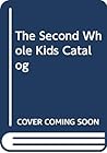 The Second Whole Kids Catalog