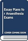 Essay plans for anaesthesia exams Essay plans for anaesthesia exams