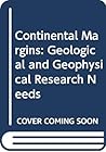 Continental margins: Geological and geophysical research needs and problems