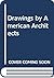 Drawings by American Archit...