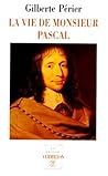 La vie de monsieur Pascal/La vie de Jacqueline Pascal