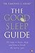 The Good Sleep Guide by Timothy J. Sharp