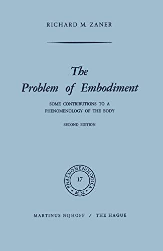 The Problem of Embodiment: Some Contributions to a Phenomenology of the Body (Phaenomenologica)