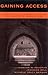 Gaining Access: A Practical and Theoretical Guide for Qualitative Researchers (The Reynolds Series in Sociology)
