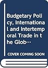 Budgetary Policy, International and Intertemporal Trade in the Global Economy (PROFESSOR DR F DE VRIES LECTURES IN ECONOMICS)