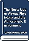 The Nose, upper airway physiology and the atmospheric environment