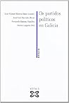 Os partidos políticos en Galicia (Obras De Referencia) (Galician Edition) Os partidos políticos en Galicia (Obras De Referencia) (Galician Edition)