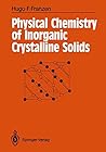 Physical Chemistry of Inorganic Crystalline Solids Physical Chemistry of Inorganic Crystalline Solids
