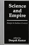 Science and Empire, Essays in Indian Context Science and Empire, Essays in Indian Context