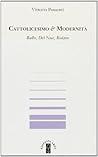Cattolicesimo & modernità: Balbo, Del Noce, Rodano (Collana Sagitta) (Italian Edition) Cattolicesimo & modernità: Balbo, Del Noce, Rodano (Collana Sagitta) (Italian Edition)