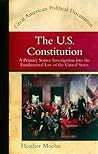 The U.S. Constitution: A Primary Source Investigation into the Fundamental Law of the United States (Great American Political Documents)