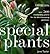 Special Plants: Over 500 Outstanding Plants for the Enthusiastic Gardener