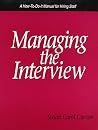 Managing the Interview: A How-To-Do-It Manual for Hiring Staff (How to Do It Manuals for Librarians) Managing the Interview: A How-To-Do-It Manual for Hiring Staff (How to Do It Manuals for Librarians)