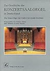 Zur Geschichte der Konzertsaalorgel in Deutschland: Die Klais-Orgel der Ruhr-Universität Bochum (Fachbuchreihe Das Musikinstrument) (German Edition) Zur Geschichte der Konzertsaalorgel in Deutschland: Die Klais-Orgel der Ruhr-Universität Bochum (Fachbuchreihe Das Musikinstrument) (German Edition)