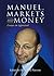 Manuel,Markets and Money: Essays in Perspective and Persuasion: Essays in Appraisal