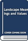 Landscape meanings and values Landscape meanings and values