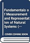 Fundamentals of Measurement and Representation of Natural Systems (General Systems Research Series, Vol 1)