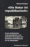 Die Natur ist republikanisch: Zu den ästhetischen, anthropologischen und politischen Konzepten der deutschen Gartenliteratur im 18. Jahrhundert (Epistemata) (German Edition)