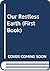Our Restless Earth (First Book)