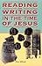 Reading and Writing in the Time of Jesus (The Biblical Seminar, 69)