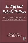 In Pursuit Of Ethnic Politics: Voters, Parties and Policies In Kenya and Zambia (Skrifter utgivna av Statsvetenskapliga foreningen i Uppsala, 160) In Pursuit Of Ethnic Politics: Voters, Parties and Policies In Kenya and Zambia (Skrifter utgivna av Statsvetenskapliga foreningen i Uppsala, 160)