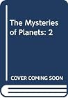 The Mysteries of Planets (Mysteries of the universe series)