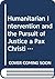 Humanitarian Intervention and the Pursuit of Justice a Pax Christi Contribution to a Contemporary Debate