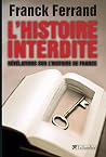 L'histoire interdite: Révélations sur l'histoire de France L'histoire interdite: Révélations sur l'histoire de France