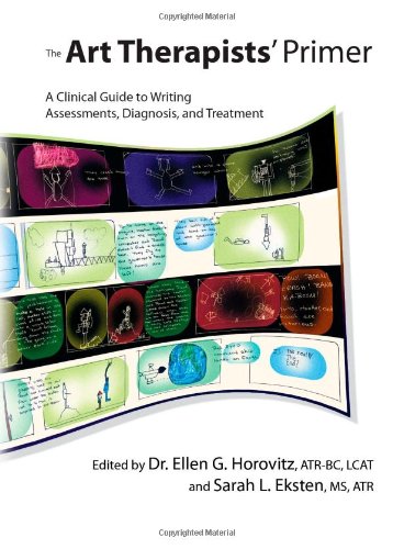 The Art Therapists' Primer: A Clinical Guide to Writing Assessments, Diagnosis, and Treatment (Hardcover)