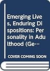 Emerging Lives, Enduring Dispositions: Personality in Adulthood (Gerontology Series)