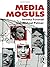 Media Moguls (Communication and Society)