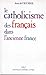 Le Catholicisme Des Francais Dans L'Ancienne France