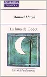 La luna de Godot (Narrativa española) (Spanish Edition) La luna de Godot (Narrativa española) (Spanish Edition)