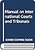 Manual on International Courts and Tribunals by Philippe Sands