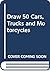 Draw 50 Cars, Trucks and Motorcycles