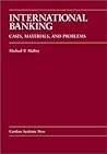 International Banking: Cases, Materials, and Problems (Carolina Academic Press Law Casebook Series)