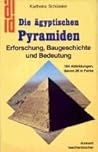 Die Agyptischen Pyramiden: Erforschung, Baugeschichte Und Bedeutung