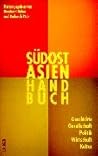 Südostasien-Handuch: Geschichte, Gesellschaft, Politik, Wirtschaft, Kultur (German Edition) Südostasien-Handuch: Geschichte, Gesellschaft, Politik, Wirtschaft, Kultur (German Edition)