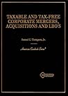 Taxable and Tax-Free Corporate Mergers, Acquisitions and Lbo's (American Casebook Series)