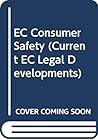 EC consumer safety (Current EC legal developments series)