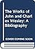 The Works of John and Charles Wesley: A Bibliography