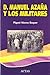 D. Manuel Azaña y los militares (Actas/historia) by Miguel Alonso Baquer