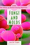 Fungi and Molds (Germs! the Library of Disease-Causing Organisms) Fungi and Molds (Germs! the Library of Disease-Causing Organisms)