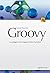 Groovy: Grundlagen und fortgeschrittene Techniken (German Edition)