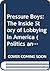 Pressure Boys: The Inside Story of Lobbying in America (Politics and People)
