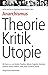 Anarchismus Theorie, Kritik, Utopie: Mit Arbeiten von Godwin, Proudhon, Bakunin, Kropotkin, Malatesta, Landauer, Rocker, Goldman, Voline, Read, Goodman, Souchy