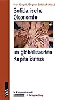 Solidarische Ökonomie Im Globalisierten Kapitalismus Solidarische Ökonomie Im Globalisierten Kapitalismus